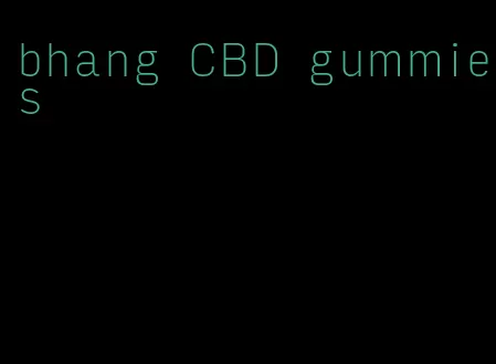 bhang CBD gummies