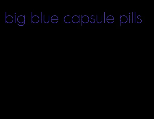 big blue capsule pills