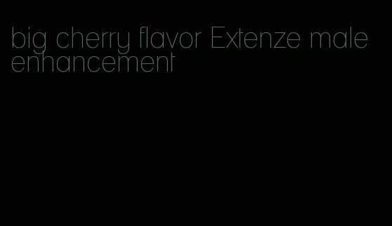 big cherry flavor Extenze male enhancement