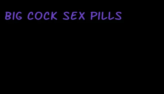 big cock sex pills