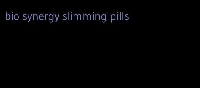 bio synergy slimming pills