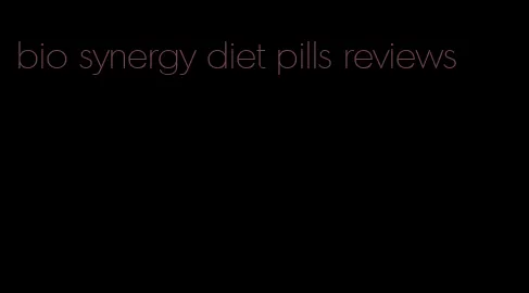 bio synergy diet pills reviews