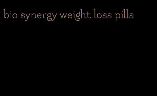 bio synergy weight loss pills