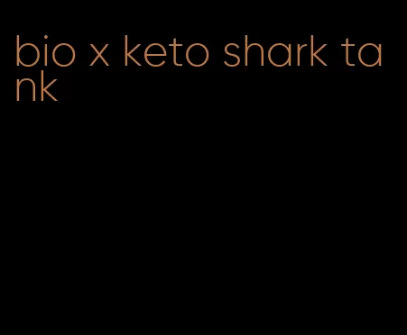 bio x keto shark tank