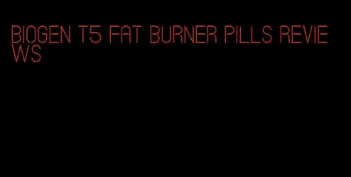 biogen t5 fat burner pills reviews