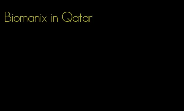 Biomanix in Qatar