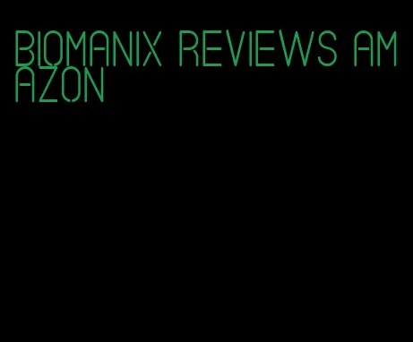 Biomanix reviews amazon