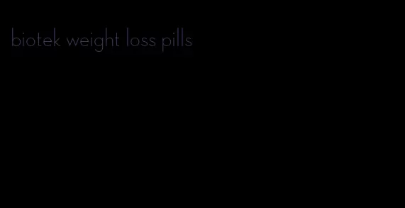 biotek weight loss pills