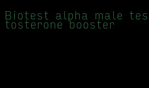 Biotest alpha male testosterone booster