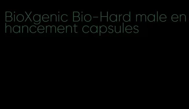 BioXgenic Bio-Hard male enhancement capsules