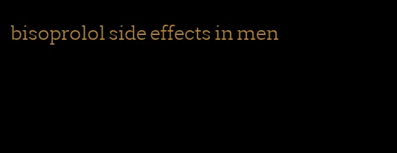 bisoprolol side effects in men