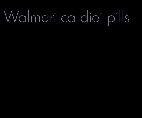 Walmart ca diet pills