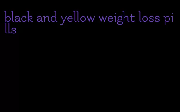 black and yellow weight loss pills