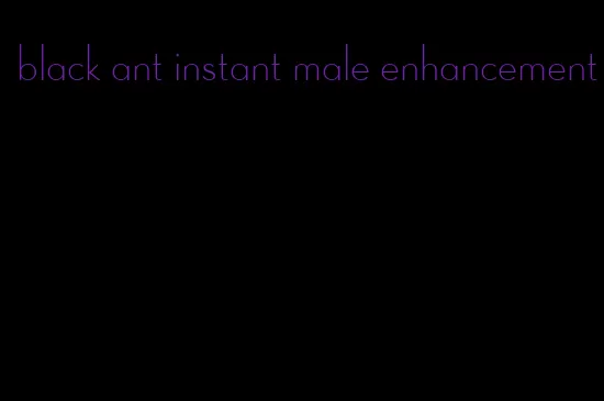 black ant instant male enhancement