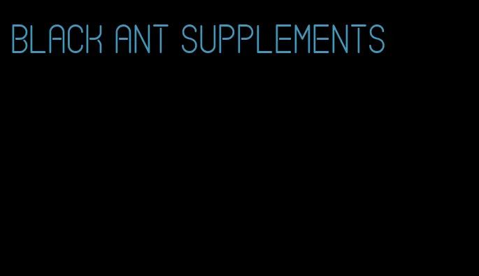 black ant supplements