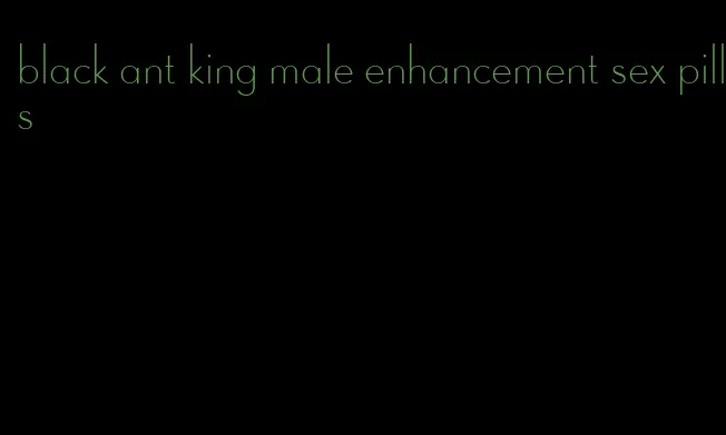 black ant king male enhancement sex pills