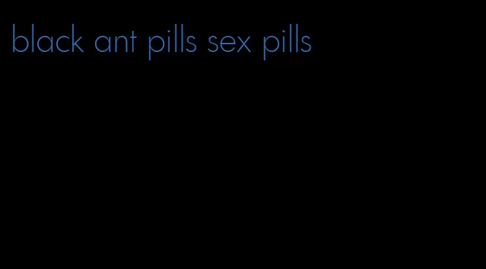 black ant pills sex pills