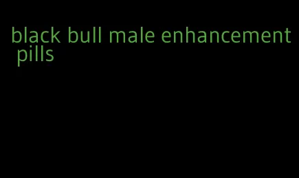 black bull male enhancement pills