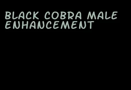 black cobra male enhancement