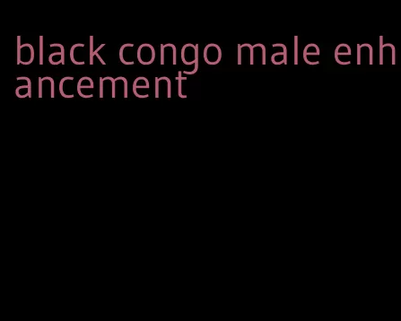 black congo male enhancement