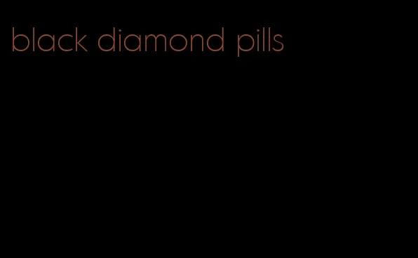 black diamond pills