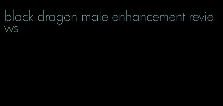 black dragon male enhancement reviews