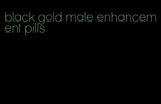 black gold male enhancement pills