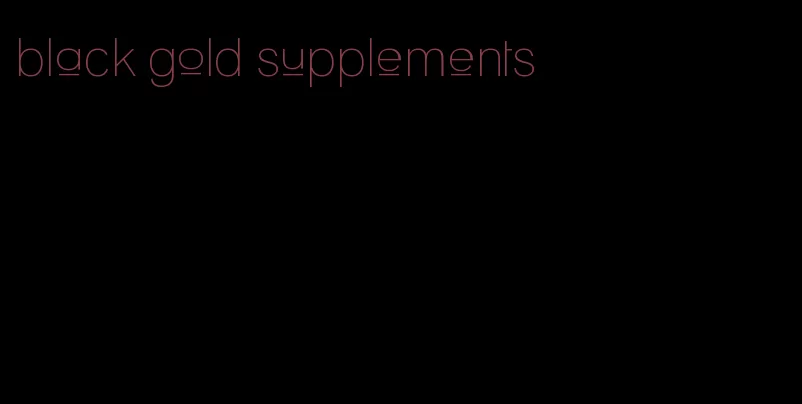 black gold supplements