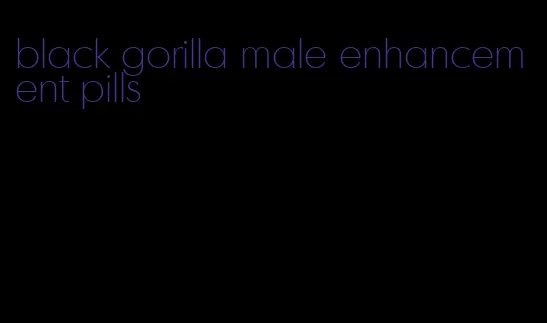 black gorilla male enhancement pills