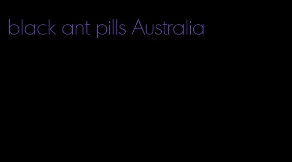 black ant pills Australia