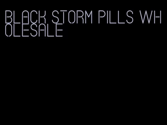 black storm pills wholesale