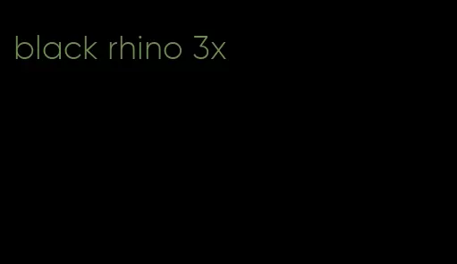 black rhino 3x