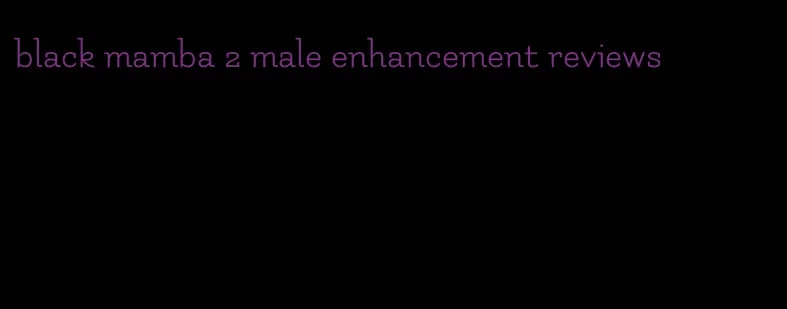 black mamba 2 male enhancement reviews