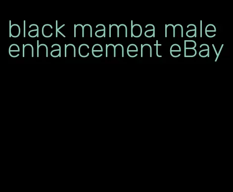 black mamba male enhancement eBay