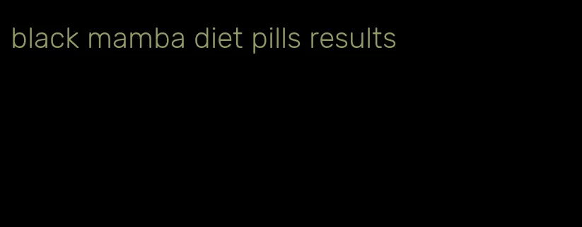 black mamba diet pills results