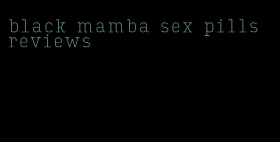 black mamba sex pills reviews