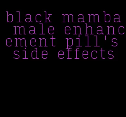 black mamba male enhancement pill's side effects