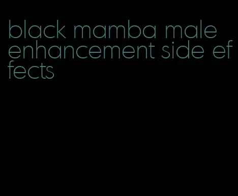 black mamba male enhancement side effects