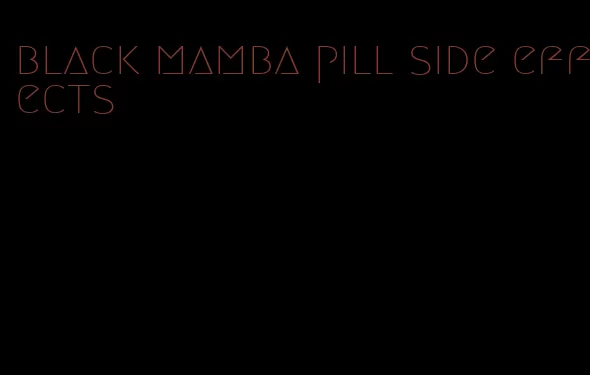 black mamba pill side effects