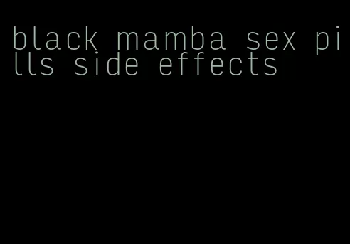 black mamba sex pills side effects