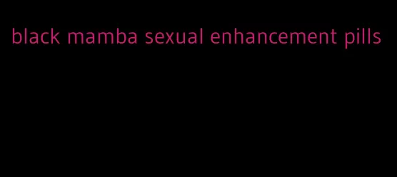 black mamba sexual enhancement pills