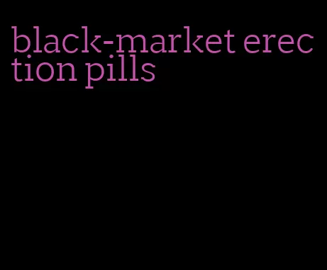 black-market erection pills