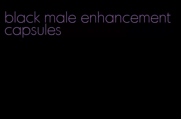 black male enhancement capsules