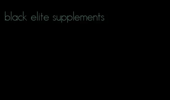 black elite supplements