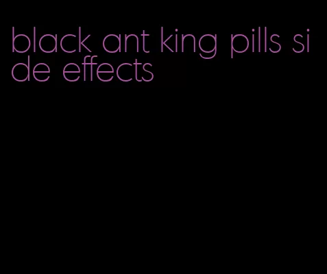 black ant king pills side effects