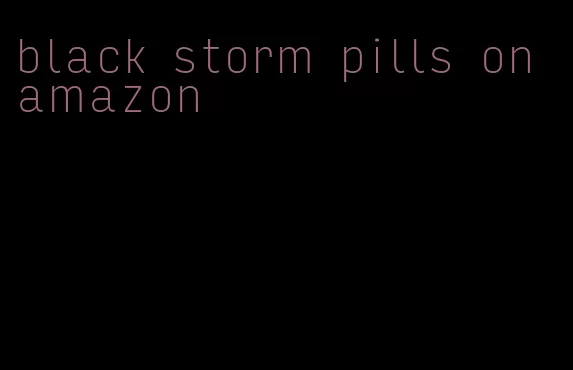 black storm pills on amazon