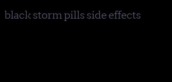 black storm pills side effects