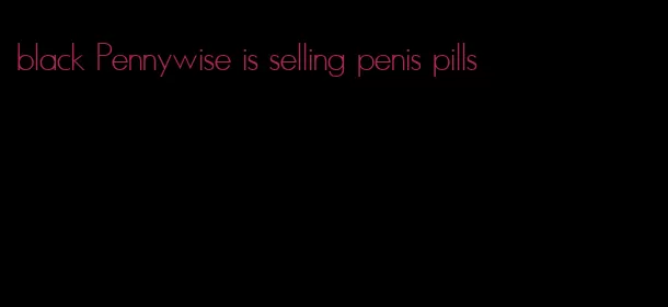 black Pennywise is selling penis pills