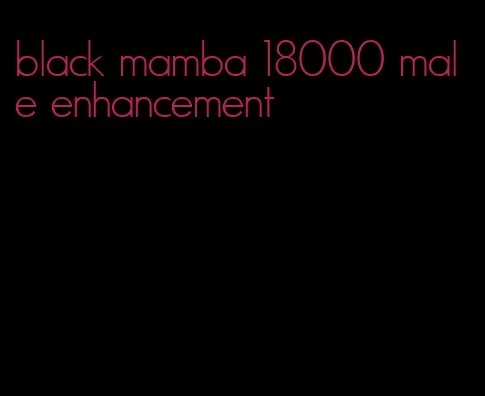 black mamba 18000 male enhancement