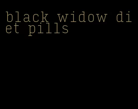 black widow diet pills